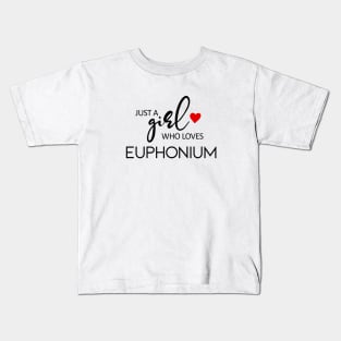 Just A Girl Who Loves Euphonium - Music Euphonium Kids T-Shirt